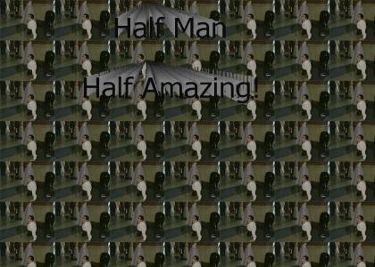 Half Man Half Amazing