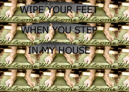 Wipe your feet.