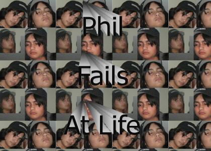 Phil Fails At Life