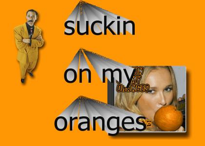 sUcKiN oN mY oRaNgEs