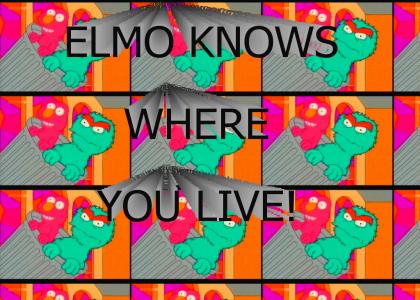 Elmo Knows Where You Live!