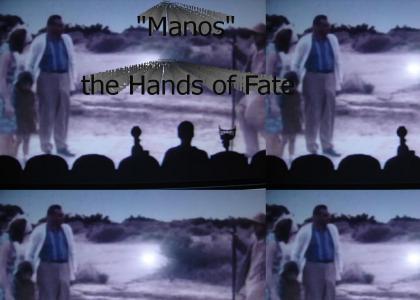 "Manos" the hands of fate