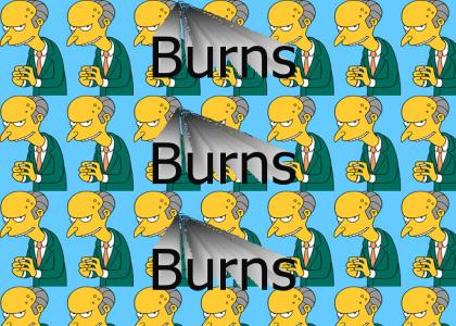 Burns, burns, burns