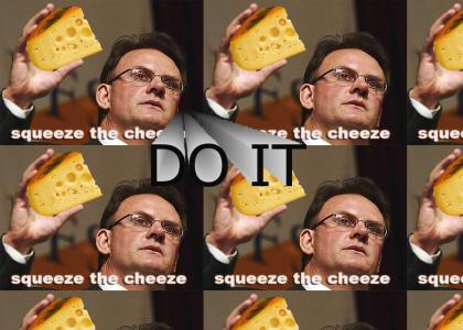SQUEEZE THE CHEEZE