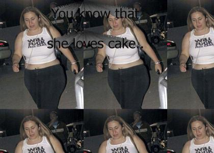 You know that she loves cake..