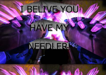 I belive you have my needler