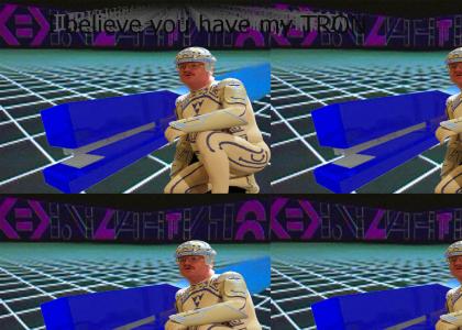 I believe you have my TRON