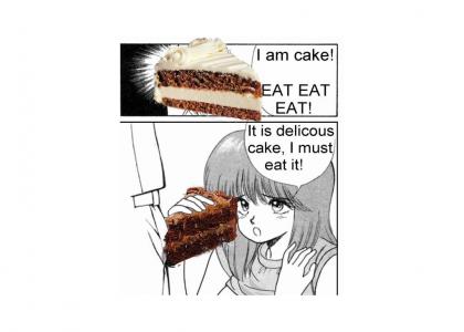 I am cake, EAT EAT EAT