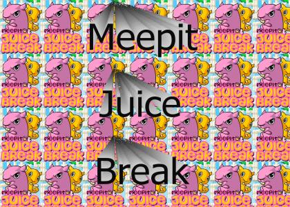 Meepit Juice Break