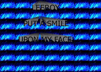 LEEROY put a smile upon my face