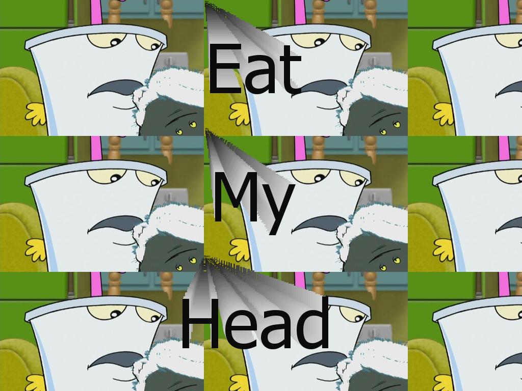 eatmyhead