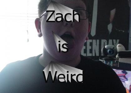 Zach is Weird