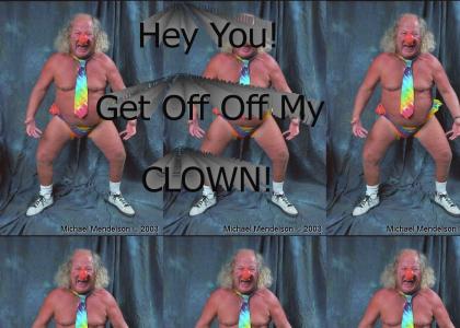 Hey! You! Get Off of My Clown!