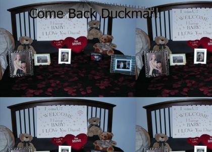come back Duckman!