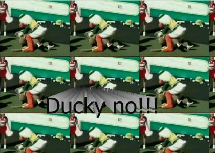 Ducky loses it!