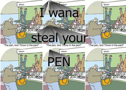 Put your hands up high while I steal your pen.