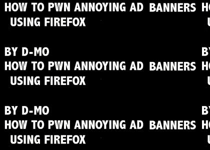 how to pwn annoying ad banners