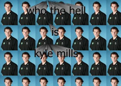 who the hell is kyle mills