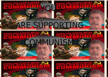 You're supporting Communism!!!