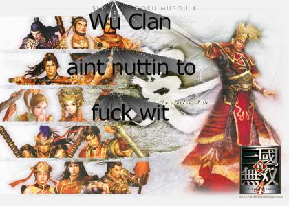 Wu Clan ain't nuttin to fuck wit.