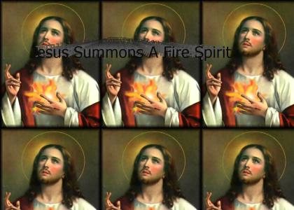 Jesus Summons A Fire Spirit