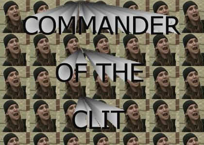 I AM THE CLIT COMMANDER!