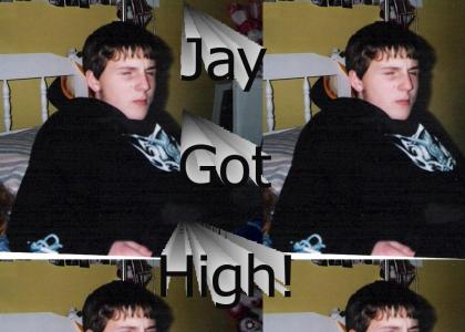 Jay Got High!