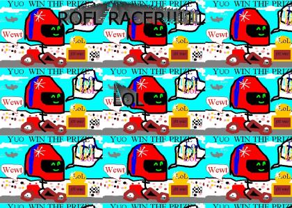 ROFL RACER!!!1