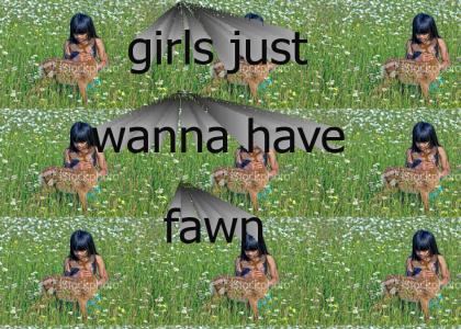 girls just wanna have fawn