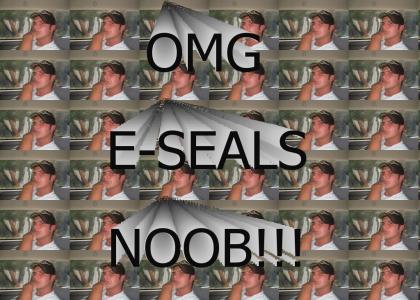 OMG THIS KID MUST BE E-SEALS!