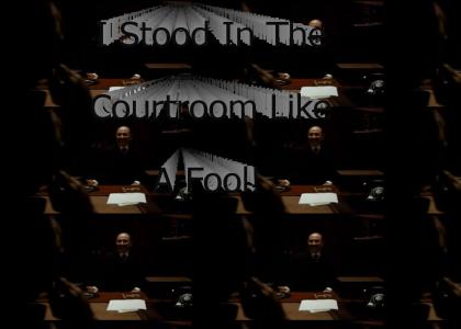 "I Stood In The Courtroom Like A Fool!"