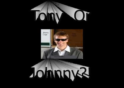 Johnny Or Tony?!