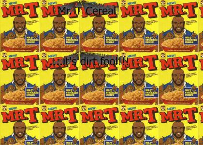 Mr. T cereal fool!