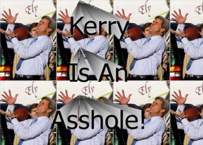 Kerry Is An Asshole