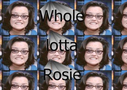 Whole lot of Rosie