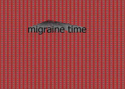 Have a pleasant migraine