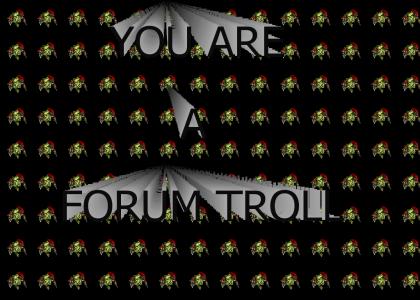 Im a forum troll