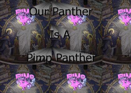 Our god is A pimp panther