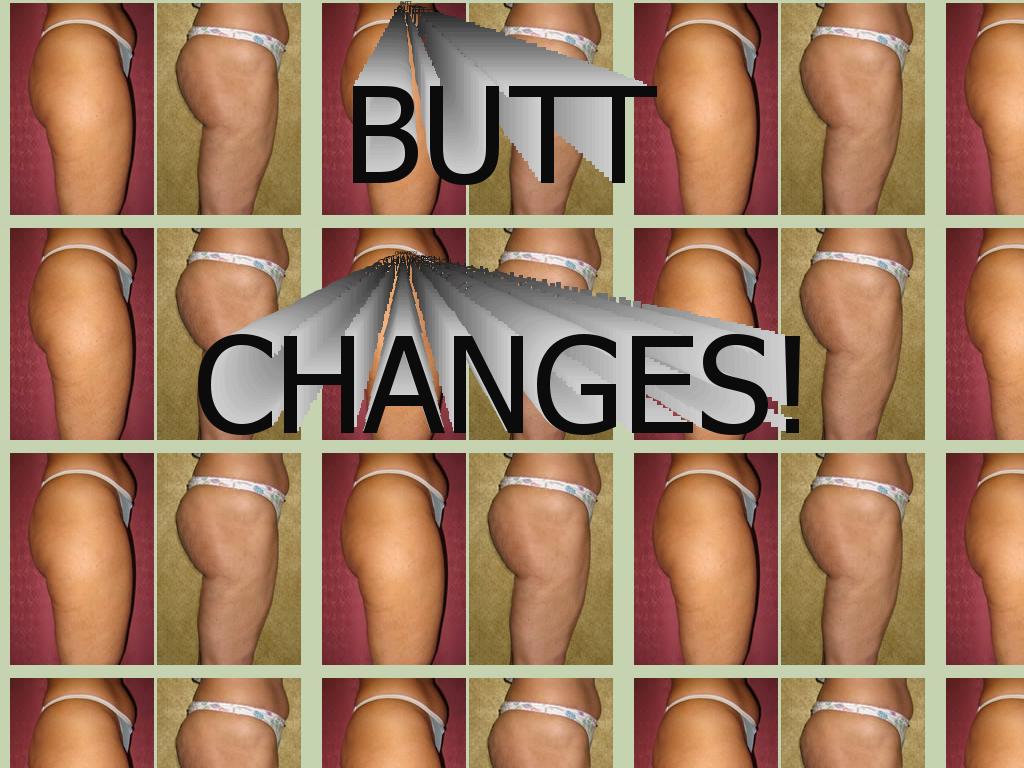 buttchanges