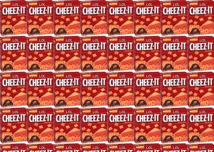 LOL CHEEZ-ITS!