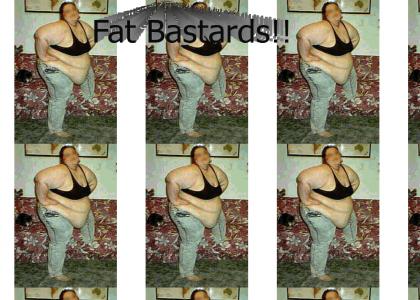 fat bastards