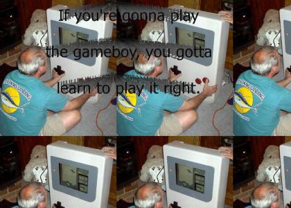 If you're gonna play the gameboy, you gotta learn to play it right