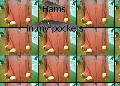 Hams in my pockets