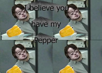 I believe you have my pepper