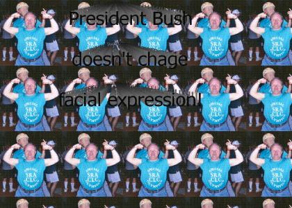 Bush doesn't change facial expressions!