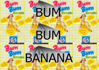 Bum Bum Banana!