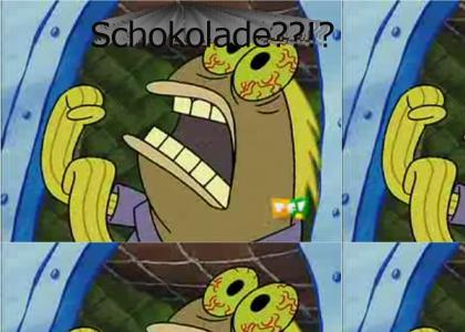 Schokolade??!? (German)