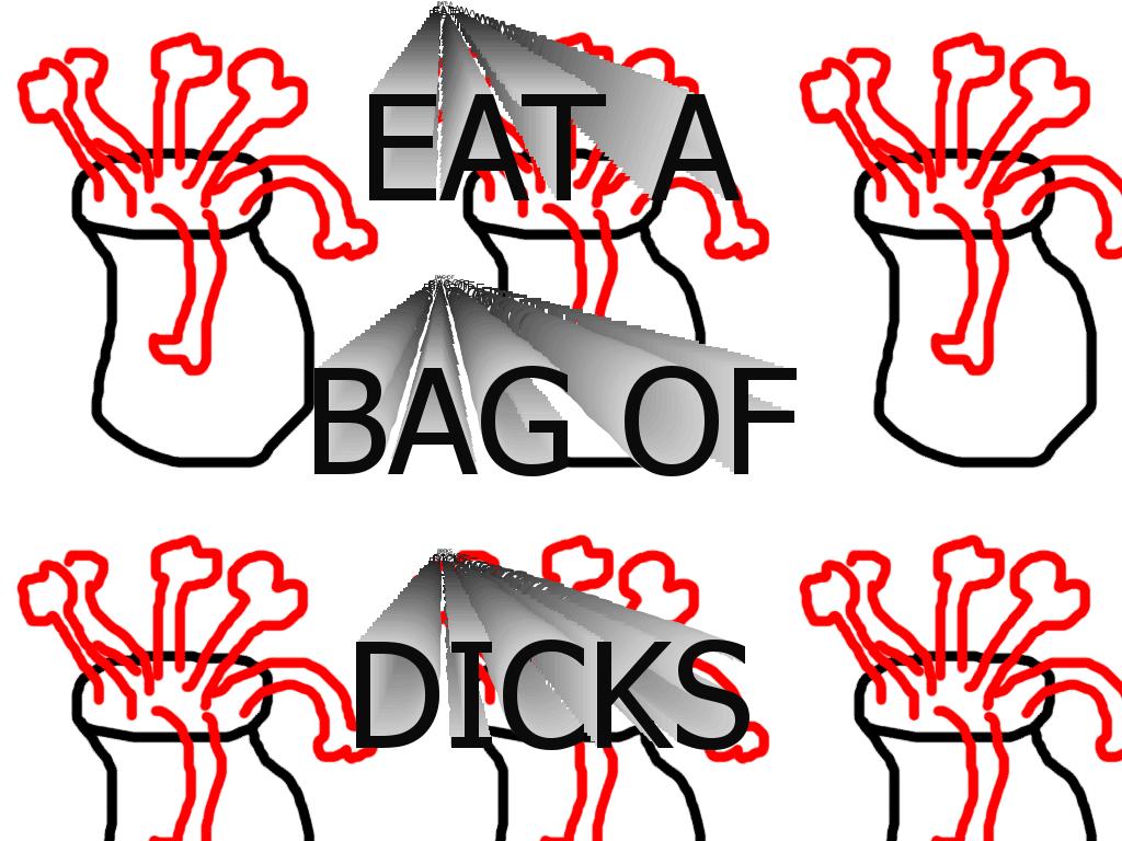 eatabagofdicks