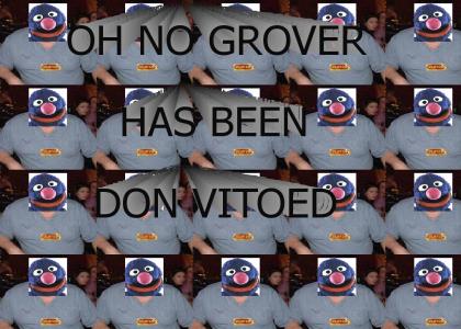 Grover Has been Don Vitoed