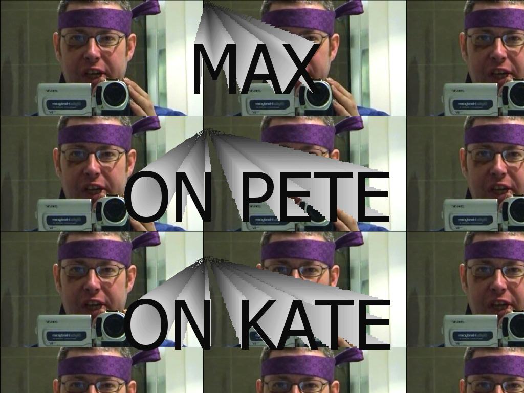 maxonpeteonkate